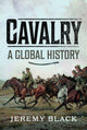 Book cover of: Cavalry: A Global History. By: Jeremy Black