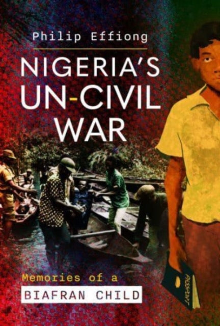 Book cover of: Nigeria's Un-Civil War. By: Philip Effiong