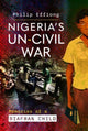 Book cover of: Nigeria's Un-Civil War. By: Philip Effiong