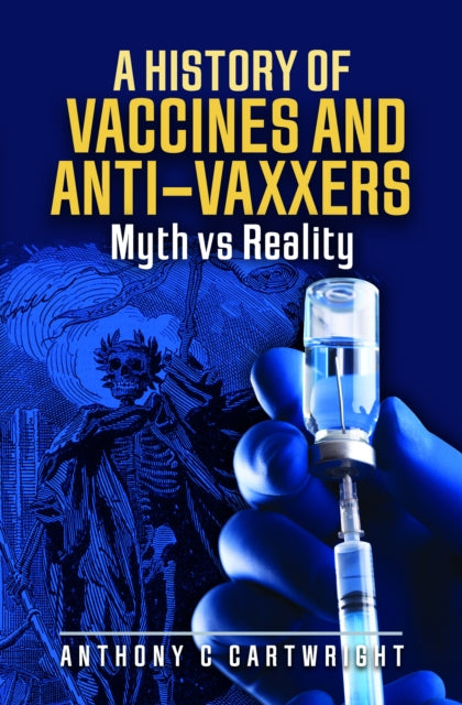 Book cover of: History of Vaccines and Anti-Vaxxers. By: Anthony C. Cartwright