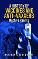 Book cover of: History of Vaccines and Anti-Vaxxers. By: Anthony C. Cartwright