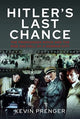 Book cover of: Hitler's Last Chance. By: Kevin Prenger