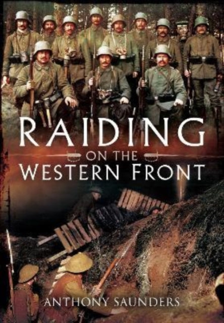 Book cover of: Raiding on the Western Front. By: Anthony Saunders