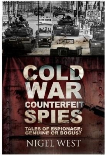Book cover of: Cold War Counterfeit Spies. By: Nigel West