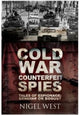 Book cover of: Cold War Counterfeit Spies. By: Nigel West