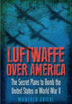 Book cover of: Luftwaffe Over America. By: Manfred Griehl