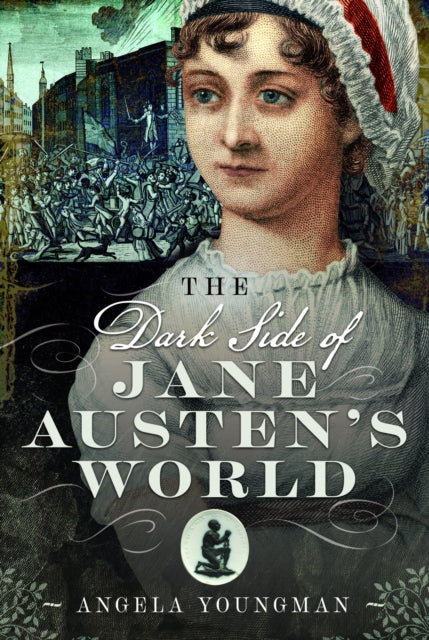 Book cover of: Dark Side of Jane Austen's World. By: Angela Youngman