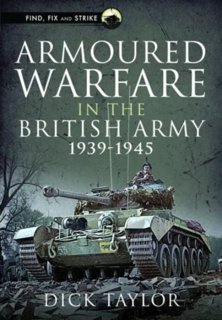 Book cover of: Armoured Warfare in the British Army 1939-1945. By: Richard Taylor