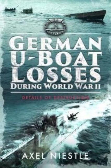 Book cover of: German U-Boat Losses During World War II. By: Axel Niestlé