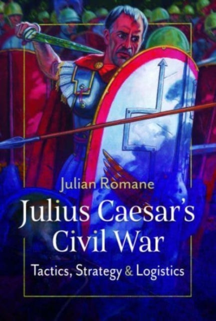 Book cover of: Julius Caesar's Civil War. By: Julian Romane