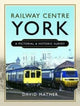 Book cover of: Railway Centre York. By: David Mather