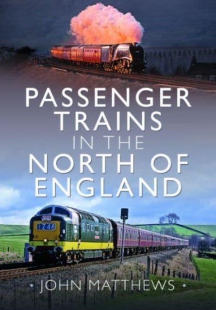 Book cover of: Passenger Trains in the North of England. By: John Matthews