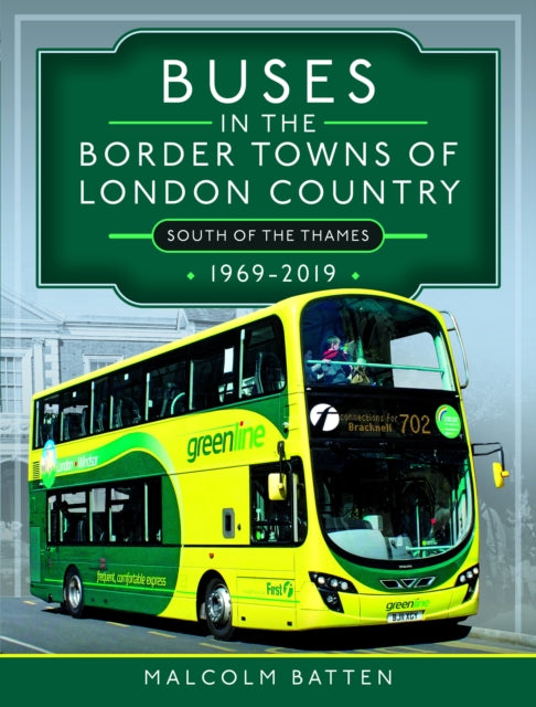 Book cover of: Buses in the Border Towns of London Country 1969-2019 (South of the Thames). By: Malcolm Batten