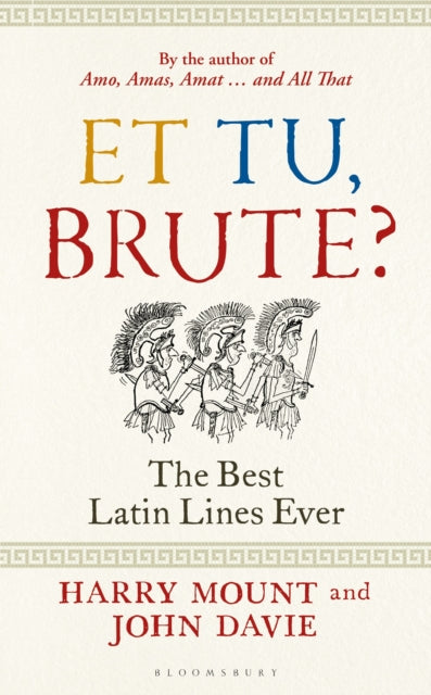 Et tu, Brute?, The Best Latin Lines Ever 9781399400978 Harry Mount