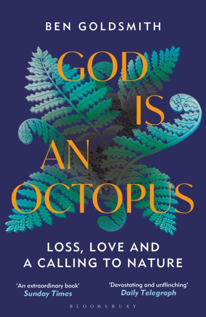 God Is An Octopus, Loss, Love and a Calling to Nature 9781399408363 Ben Goldsmith