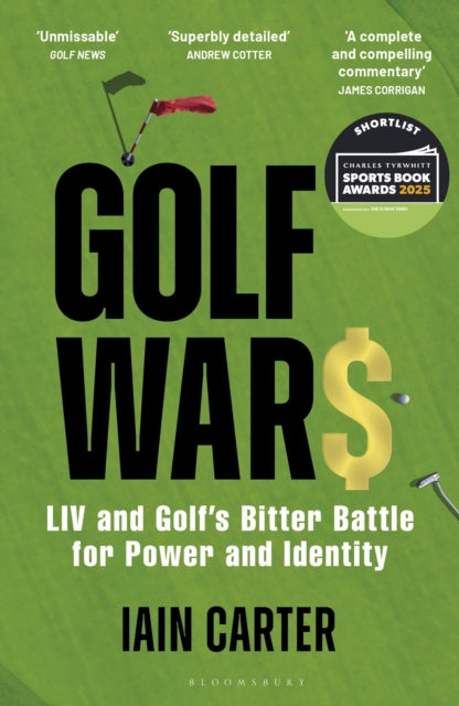 Golf Wars, LIV and Golf's Bitter Battle for Power and Identity 9781399410144 Iain Carter