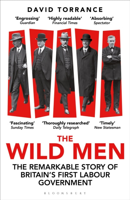 Wild Men, The Remarkable Story of Britain's First Labour Government -- A Waterstones Book of the Year 2024 9781399411479 David Torrance