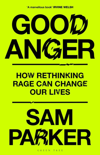 Good Anger, How Rethinking Rage Can Change Our Lives 9781399417853 Sam Parker