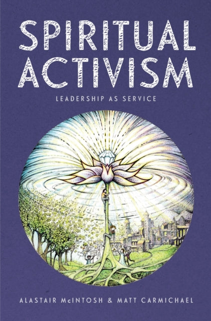 Book cover of: Spiritual Activism. By: Alastair McIntosh
