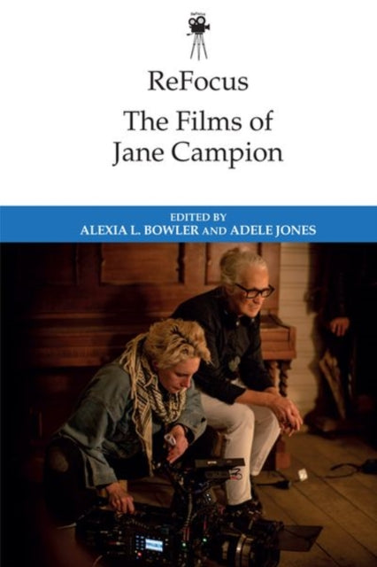 Book cover of: Refocus: the Films of Jane Campion. By: Alexia L. Bowler