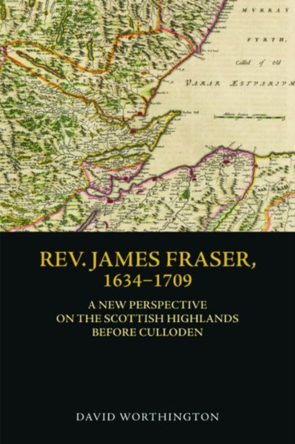 Book cover of: Rev. James Fraser, 1634-1709. By: David Worthington