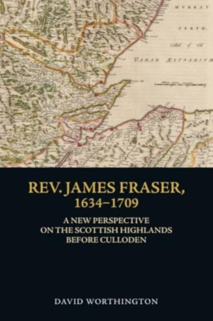Book cover of: Rev. James Fraser, 1634-1709. By: David Worthington