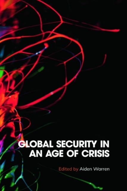 Book cover of: Global Security in an Age of Crisis. By: Aiden Warren