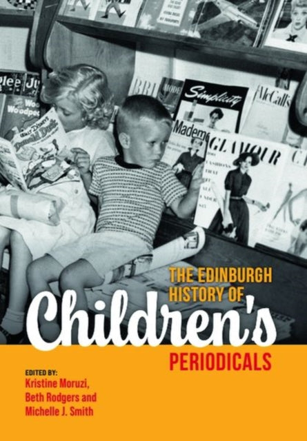 Book cover of: Edinburgh History of Children's Periodicals. By: Kristine Moruzi