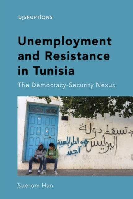 Book cover of: Unemployment and Resistance in Tunisia