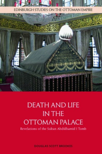 Book cover of: Death and Life in the Ottoman Palace. By: Douglas Scott Brookes