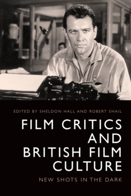 Book cover of: Film Critics and British Film Culture. By: Robert Shail