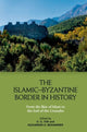 Book cover of: Islamic Byzantine Border in History. By: Deborah Tor