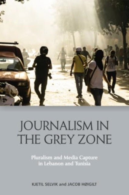 Book cover of: Journalism in the Grey Zone. By: Kjetil Selvik