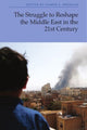 Book cover of: Struggle to Reshape the Middle East in the 21st Century