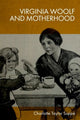Book cover of: Virginia Woolf and Motherhood. By: Charlotte Taylor Suppé