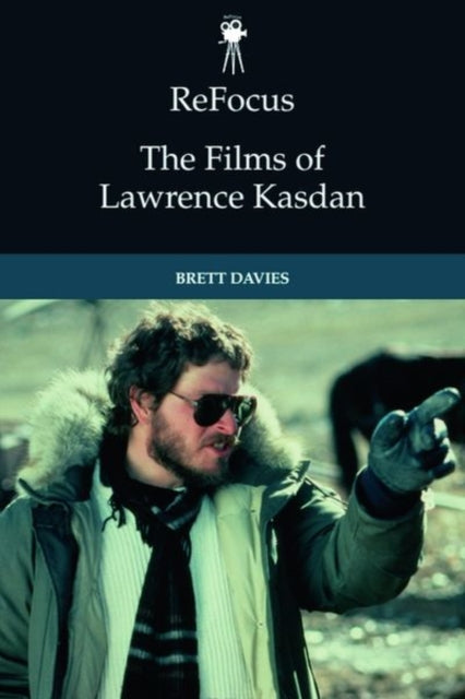 Book cover of: Refocus: the Films of Lawrence Kasdan. By: Brett Davies