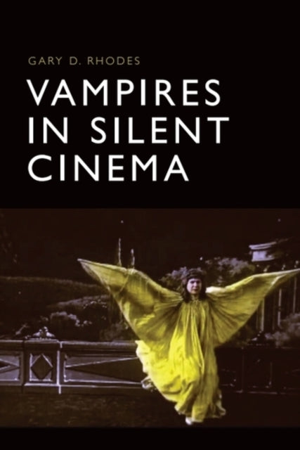 Book cover of: Vampires in Silent Cinema. By: Gary D. Rhodes