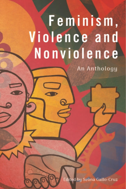 Book cover of: Feminism, Violence and Nonviolence. By: Selina Gallo-Cruz