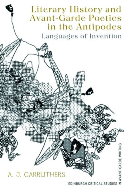 Book cover of: Literary History and Avant-Garde Poetics in the Antipodes. By: A. J. Carruthers