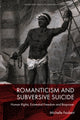 Book cover of: Romanticism and Subversive Suicide. By: Michelle Faubert