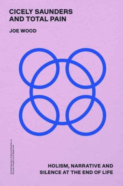 Book cover of: Cicely Saunders and Total Pain. By: Joe Wood
