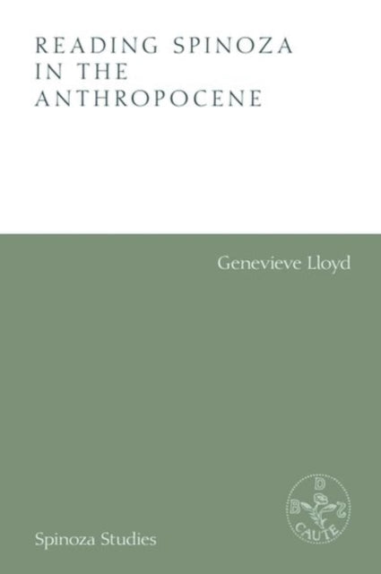 Book cover of: Reading Spinoza in the Anthropocene. By: Genevieve Lloyd
