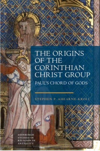 Book cover of: Origins of the Corinthian Christ Group. By: Stephen Ahearne-Kroll