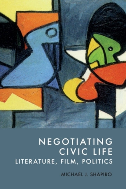 Book cover of: Negotiating Civic Life. By: Michael J. Shapiro