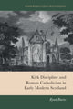 Book cover of: Kirk Discipline and Roman Catholicism in Early Modern Scotland