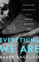 Book cover of: Everything We Are. By: Karen Angelico