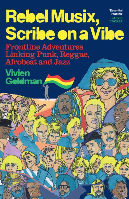 Rebel Musix, Scribe on a Vibe, Frontline Adventures Linking Punk, Reggae, Afrobeat and Jazz 9781399601740 Vivien Goldman