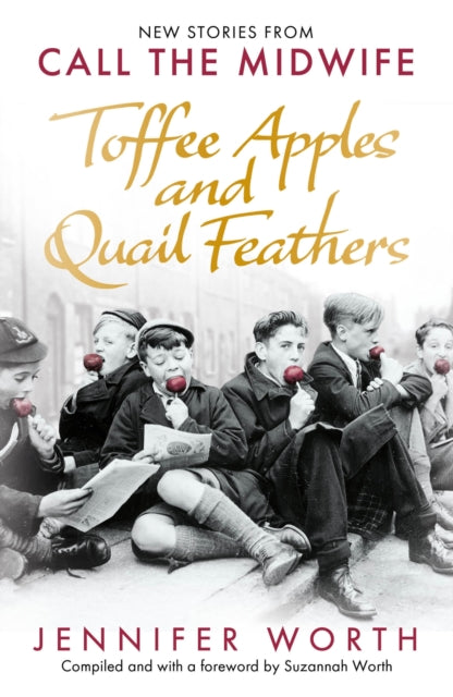 Toffee Apples and Quail Feathers, New Stories From Call the Midwife 9781399601887 Jennifer Worth