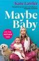 Book cover of: Maybe Baby: On the Mother Side. By: Kate Lawler