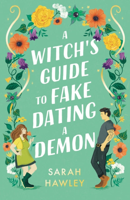Witch's Guide to Fake Dating a Demon, ‘Whimsically sexy, charmingly romantic, and magically hilarious.’ Ali Hazelwood 9781399608893 Sarah Hawley